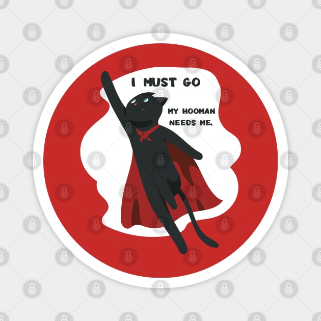 funny cat - I must go. My hooman needs me (red) Magnet by LiveForever